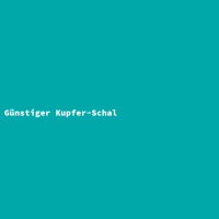 G&uuml;nstiger Kupfer-Schal