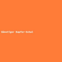 G&uuml;nstiger Kupfer-Schal