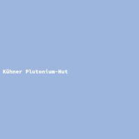 K&uuml;hner Plutonium-Hut