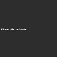 K&uuml;hner Plutonium-Hut