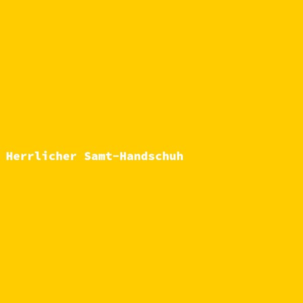 Herrlicher Samt-Handschuh