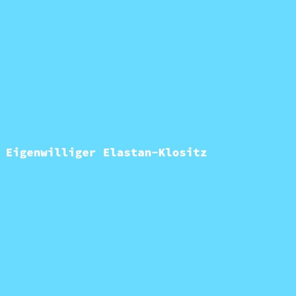 Eigenwilliger Elastan-Klositz
