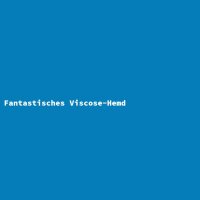 Fantastisches Viscose-Hemd