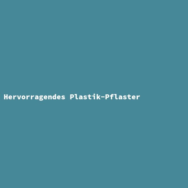 Hervorragendes Plastik-Pflaster