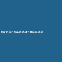 Wertiger Kunststoff-Handschuh