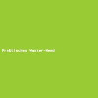 Praktisches Wasser-Hemd