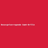 Besorgniserregende Samt-Brille