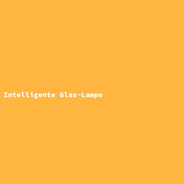 Intelligente Glas-Lampe