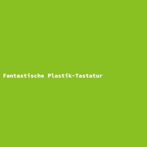 Fantastische Plastik-Tastatur