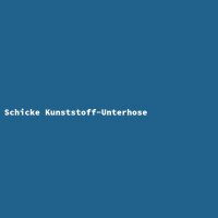 Schicke Kunststoff-Unterhose